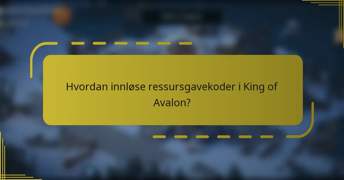 Hvordan innløse ressursgavekoder i King of Avalon?